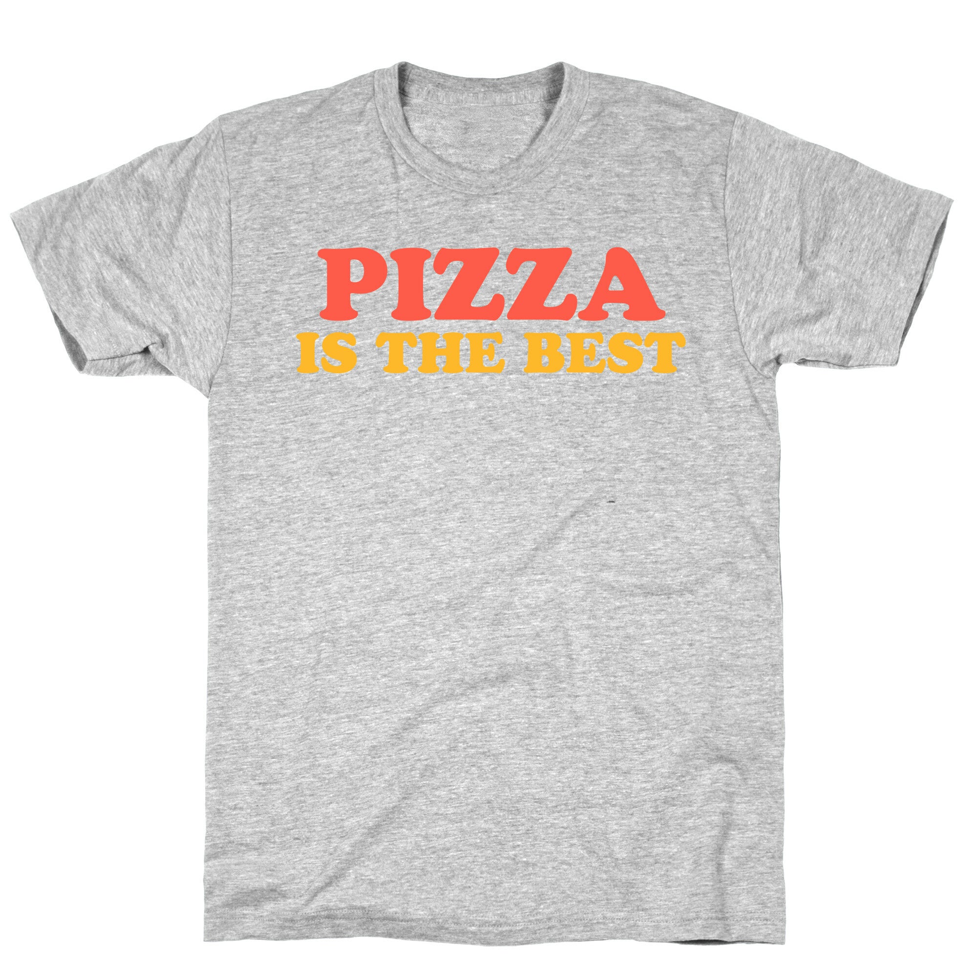 Pizza is the Best T-Shirt